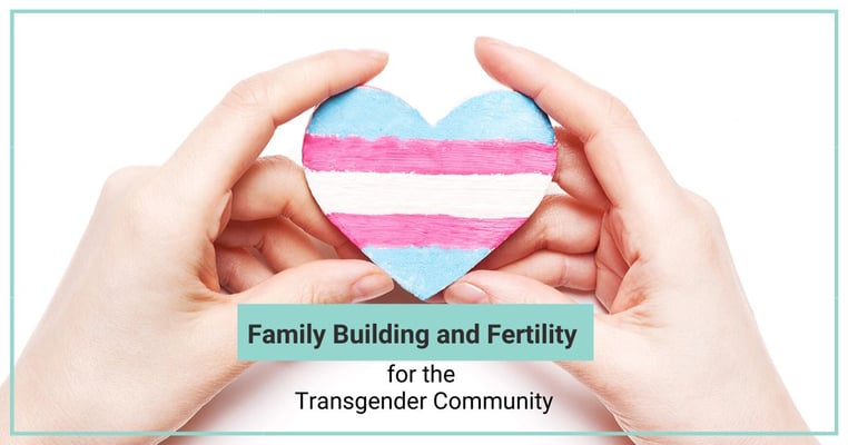 Family Building and Fertility for the Transgender Community
