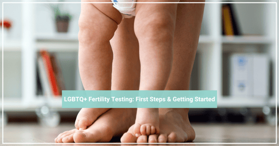 LGBTQ Fertility Testing_First Steps